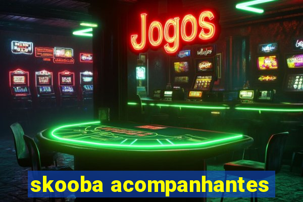 skooba acompanhantes